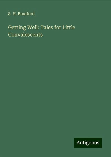 Getting Well: Tales for Little Convalescents Getting Well: Tales for Little Convalescents