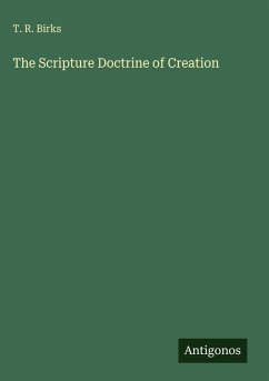 The Scripture Doctrine of Creation - Birks, T. R.