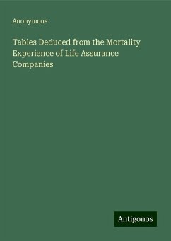 Tables Deduced from the Mortality Experience of Life Assurance Companies - Anonymous