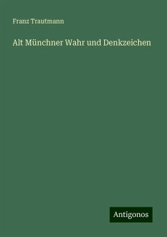 Alt Münchner Wahr und Denkzeichen - Trautmann, Franz