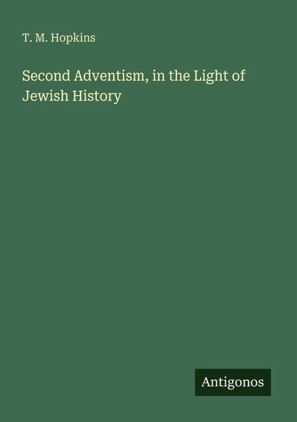 Second Adventism, in the Light of Jewish History Second Adventism, in the Light of Jewish History