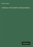 A History of the Battle of Bannockburn