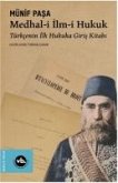 Medhal-i Ilm-i Hukuk - Türkcenin Ilk Hukuka Giris Kitabi Medhal-i Ilm-i Hukuk - Türkcenin Ilk Hukuka Giris Kitabi