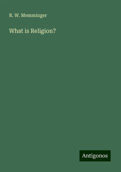 What is Religion? - Memminger, R. W.