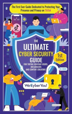 Cover THE ULTIMATE CYBER SECURITY GUIDE FOR TIKTOK EVERYDAY USERS, INFLUENCERS AND CONTENT CREATORS