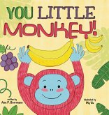 You Little Monkey You Little Monkey