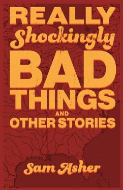 Cover Really Shockingly Bad Things and Other Stories
