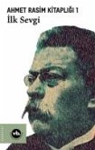 Ahmet Rasim Kitapligi 1 - Ilk Sevgi Ahmet Rasim Kitapligi 1 - Ilk Sevgi