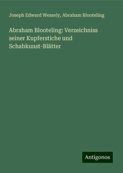 Abraham Blooteling: Verzeichniss seiner Kupferstiche und Schabkunst-Blätter
