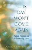 This Day Won't Come Again This Day Won't Come Again