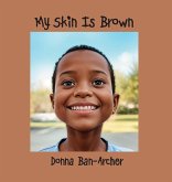 My Skin is Brown My Skin is Brown