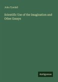 Scientific Use of the Imagination and Other Essays