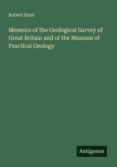 Memoirs of the Geological Survey of Great Britain and of the Museum of Practical Geology - Hunt, Robert