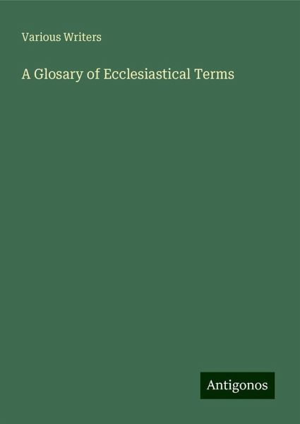 A Glosary of Ecclesiastical Terms A Glosary of Ecclesiastical Terms
