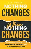 Nothing Changes When Nothing Changes Nothing Changes When Nothing Changes