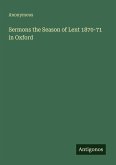 Sermons the Season of Lent 1870-71 in Oxford
