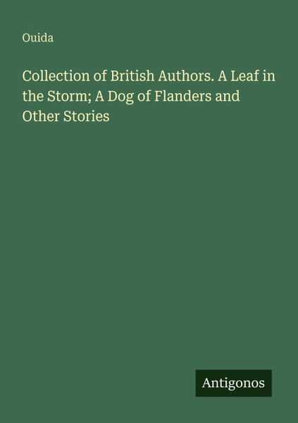 Collection of British Authors. A Leaf in the Storm; A Dog of Flanders and Other Stories