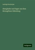 Aberglaube und Sagen aus dem Herzogthum Oldenburg Aberglaube und Sagen aus dem Herzogthum Oldenburg