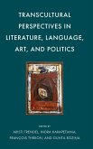 Transcultural Perspectives in Literature, Language, Art, and Politics Transcultural Perspectives in Literature, Language, Art, and Politics