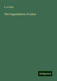 The Organization of Labor - Le Play, F.