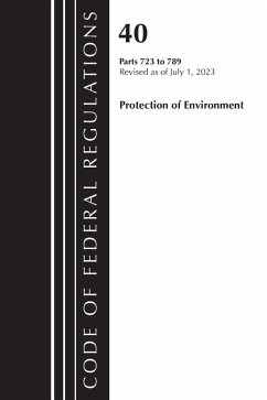 Code of Federal Regulations, Title 40 Protection of the Environment 723-789, Revised as of July 1, 2023 - Office Of The Federal Register (U S