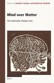 Mind Over Matter: How Spirituality Changes Lives Mind Over Matter: How Spirituality Changes Lives