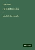 Juvénal et ses satires Juvénal et ses satires