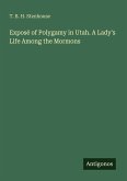Exposé of Polygamy in Utah. A Lady's Life Among the Mormons