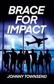 Brace for Impact Brace for Impact