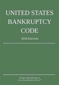 United States Bankruptcy Code; 2016 Edition - Michigan Legal Publishing Ltd