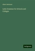 Latin Grammar for Schools and Colleges Latin Grammar for Schools and Colleges