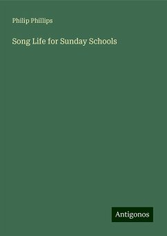 Song Life for Sunday Schools - Phillips, Philip