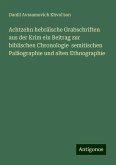 Achtzehn hebräische Grabschriften aus der Krim ein Beitrag zur biblischen Chronologie semitischen Paläographie und alten Ethnographie