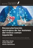 Revascularización quirúrgica de las lesiones del tronco común izquierdo Revascularización quirúrgica de las lesiones del tronco común izquierdo