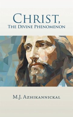 Christ, The Divine Phenomenon - Azhikannickal, M. J.