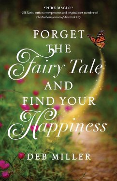 Cover Forget the Fairy Tale and Find Your Happiness