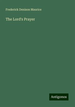 The Lord's Prayer - Maurice, Frederick Denison