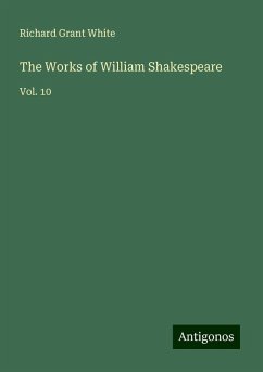 The Works of William Shakespeare - White, Richard Grant