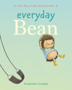 Everyday Bean (Tiny Bean's Big Adventures, Book #1) - Graegin, Stephanie
