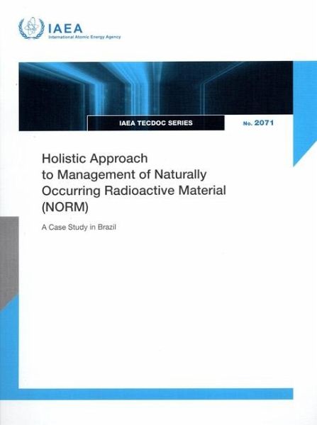 Holistic Approach to Management of Naturally Occurring Radioactive Material Holistic Approach to Management of Naturally Occurring Radioactive Material