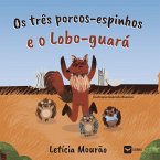 Os três-porcos espinhos e o Lobo-Guará