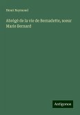 Abrégé de la vie de Bernadette, soeur Marie Bernard