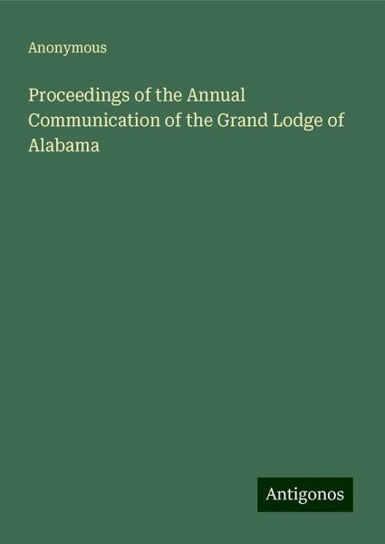 Proceedings of the Annual Communication of the Grand Lodge of Alabama