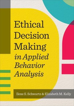 Ethical Decision Making in Applied Behavior Analysis - Schwartz, Ilene S; Kelly, Elizabeth M