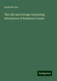 The Life and Strange Surprising Adventures of Robinson Crusoe The Life and Strange Surprising Adventures of Robinson Crusoe