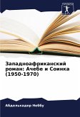 Zapadnoafrikanskij roman: Achebe i Soinka (1950-1970) Zapadnoafrikanskij roman: Achebe i Soinka (1950-1970)