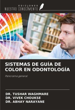 SISTEMAS DE GUÍA DE COLOR EN ODONTOLOGÍA - Waghmare, Tushar; Choukse, Vivek; Narayane, Abhay