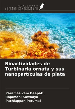 Bioactividades de Turbinaria ornata y sus nanopartículas de plata - Deepak, Paramasivam; Sowmiya, Rajamani; Perumal, Pachiappan