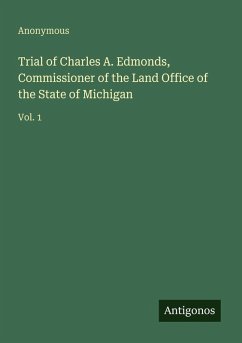 Cover Trial of Charles A. Edmonds, Commissioner of the Land Office of the State of Michigan