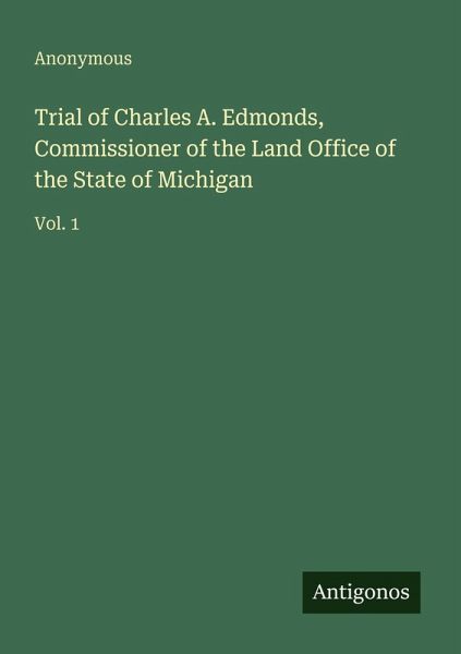 Trial of Charles A. Edmonds, Commissioner of the Land Office of the State of Michigan